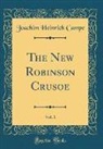 Joachim Heinrich Campe - The New Robinson Crusoe, Vol. 1 (Classic Reprint)