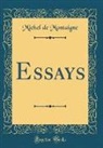 Michel de Montaigne - Essays (Classic Reprint)