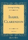 George Gissing - Isabel Clarendon, Vol. 2 of 2 (Classic Reprint)