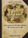 Gianna Guerra Di Girolamo - Il sapore del tempo. Cronache gastronomiche delle culture mediterranee. Oriente e Grecia
