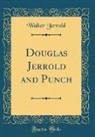 Walter Jerrold - Douglas Jerrold and Punch (Classic Reprint)