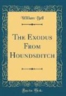 William Bell - The Exodus From Houndsditch (Classic Reprint)
