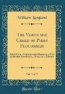 William Langland - The Vision and Creed of Piers Ploughman, Vol. 1 of 2