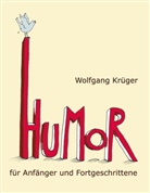 Wolfgang Krüger - Humor für Anfänger und Fortgeschrittene