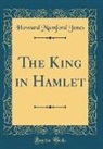 Howard Mumford Jones - The King in Hamlet (Classic Reprint)
