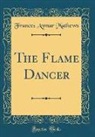 Frances Aymar Mathews - The Flame Dancer (Classic Reprint)
