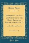 Thomas Taylor - Memoirs of the Life and Writings of the Right Reverend Reginald Heber, D. D