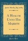 Justin Huntly Mccarthy - A Health Unto His Majesty (Classic Reprint)