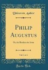 Unknown Author - Philip Augustus, Vol. 3 of 3