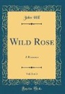 John Hill - Wild Rose, Vol. 1 of 3