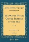 James Fenimore Cooper - The Water Witch; Or the Skimmer of the Seas, Vol. 1 of 3