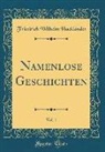 Friedrich Wilhelm Hackländer - Namenlose Geschichten, Vol. 1 (Classic Reprint)