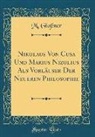 M. Glossner - Nikolaus von Cusa und Marius Nizolius als Vorläuser der Neueren Philosophie (Classic Reprint)