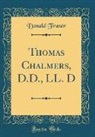 Donald Fraser - Thomas Chalmers, D.D., LL. D (Classic Reprint)