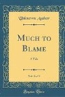 Unknown Author - Much to Blame, Vol. 3 of 3