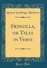 Richard Doddridge Blackmore - Fringilla, or Tales in Verse (Classic Reprint)
