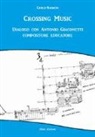 Carlo Bianchi - Crossing music. Dialogo con Antonio Giacometti compositore educatore