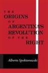 Alberto Spektorowski, Alberto Spektorowski - Origins of Argentina's Revolution of the Right