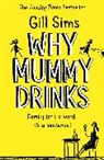 Gill Sims - Why Mummy Drinks