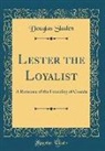 Douglas Sladen - Lester the Loyalist