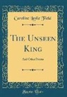 Caroline Leslie Field - The Unseen King
