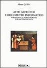 Marco Q. Silvi - Atto giuridico e documento informatico. Forma orale, forma scritta, forma informatica