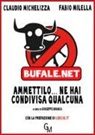 Claudio Michelizza, Fabio Milella, G. Branca - Bufale.net. Ammettilo, ne hai condivisa qualcuna