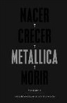 Paul Brannigan, Ian Winwood - Nacer - Crecer - Metallica - Morir