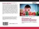Maria Valeri Ormaechea, Maria Valeria Ormaechea, SANCHEZ, Cecilia I. Sanchez, Silvana Spizzo, Silvana R Spizzo... - Estrategias de Enseñanza de Química General en Agronomía