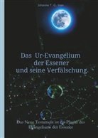 Johanne T G Joan, Johanne T. G. Joan - Das Ur-Evangelium der Essener und seine Verfälschung
