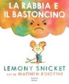 Lemony Snicket, M. Forsythe, Matthew Forsythe - La rabbia e il bastoncino
