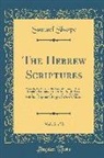 Samuel Sharpe - The Hebrew Scriptures, Vol. 3 of 3: Proverbs, Ecclesiastes, the Song of Solomon, Isaiah, Jeremiah, Lamentations, Ezekiel, Daniel, Hosea, Joel, Amos, O
