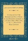 James Orchard Halliwell-Phillipps - A Catalogue of the Shakespeare-Study Books in the Immediate Library of J. O. Halliwell-Phillipps, at No. 11, Tregunter Road, London (Classic Reprint)
