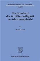 Harald Kreuz - Der Grundsatz der Verhältnismäßigkeit im Arbeitskampfrecht.