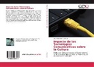 Jorge Alejandro Silva Surin - Impacto de las Tecnologías Comunicativas sobre la Cultura