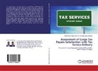Haftay Desta Abay, Haftay Desta Abay &amp; CH. Venkata Krishna Reddy, Haftay Desta Abay &amp; Dr CH Venkata Krishna Reddy, Haftay Desta Abay &amp; Dr. CH. Venkata Krishna Reddy - Assessment of Large Tax Payers Satisfaction with Tax Service Delivery