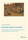 Hermann Wagner, Hermann Wagner - Illustriertes Spielbuch für Knaben