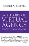 Robert Hatten, Robert S Hatten, Robert S. Hatten - Theory of Virtual Agency for Western Art Music