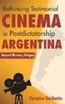 Ver=nica Garibotto, Veronica Garibotto - Rethinking Testimonial Cinema in Postdictatorship Argentina