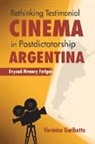 Ver=nica Garibotto, Veronica Garibotto - Rethinking Testimonial Cinema in Postdictatorship Argentina