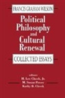 Wilson, Francis Wilson, Francis Graham Wilson, Wilson Francis, Wilson Francis Graham, H. Lee Cheek... - Political Philosophy and Cultural Renewal