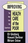 Howard Berliner, Eli Ginzberg, OSTOW, Miriam Ostow, Ostow Miriam - Improving Health Care of the Poor