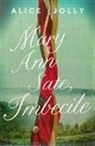 Alice Jolly - Mary Ann Sate, Imbecile