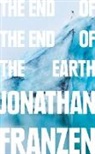 Jonathan Franzen - The End of the End of the Earth