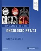 Gary Ulaner, Gary A. Ulaner, Gary A. (Associate Attending Radiologist Ulaner - Fundamentals of Oncologic PET/CT