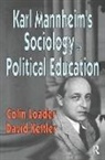 Loader, Colin Loader, Loader Colin, Loader Colin, Kettler David - Karl Mannheim''s Sociology As Political Education