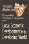 Rogerson, Christian Rogerson, Etienne Nel, Christian M. Rogerson - Local Economic Development in the Changing World