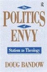Bandow, Doug Bandow, Bandow Doug - Politics of Envy