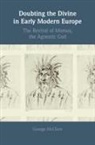 George McClure, George (University of Alabama) Mcclure, MCCLURE GEORGE - Doubting the Divine in Early Modern Europe