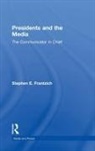 Stephen E. Frantzich, Stephen E. (Us Naval Academy) Frantzich, Frantzich Stephen E. - Presidents and the Media